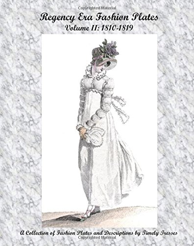 Regency Era Fashion Plates: 1810-1819 von CreateSpace Independent Publishing Platform